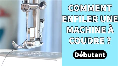 tuto couture débutant Comment ENFILER sa machine à coudre mise en