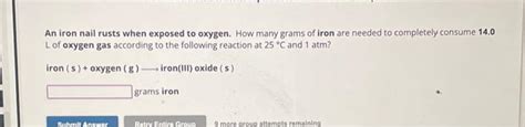 Solved An Iron Nail Rusts When Exposed To Oxygen How Many Chegg