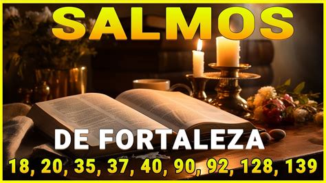 Salmos de Fortaleza 18 20 35 37 40 90 92 128 139 Con Oración