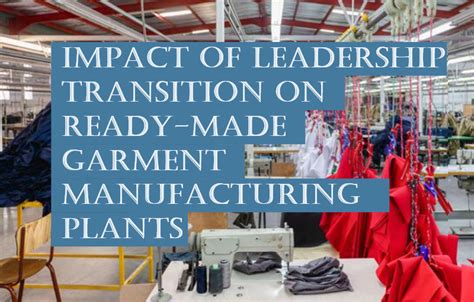 impact  leadership transition  ready  garment manufacturing plants