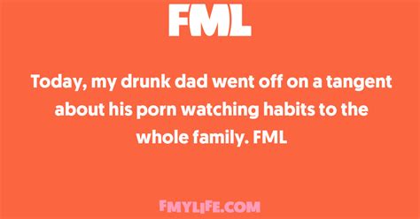 Intimacy Today My Drunk Dad Went Off On A Tangent About His Porn Watching FML