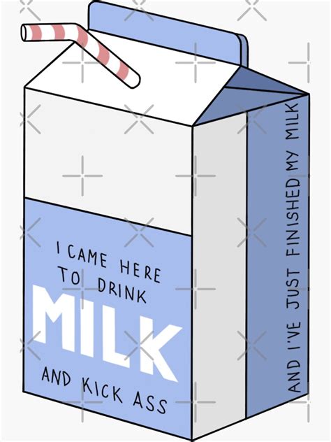 I Came Here To Drink Milk And Kick Ass Sticker For Sale By