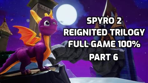 Spyro Ripto S Rage Reignited Trilogy Full Playthrough All