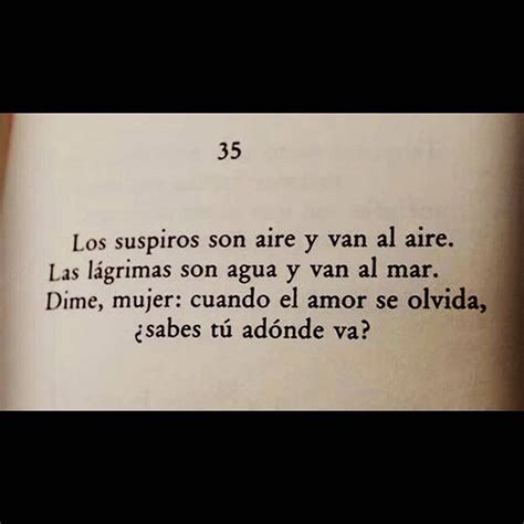 Los suspiros son aire y van al aire Las lágrimas son agua y van al mar