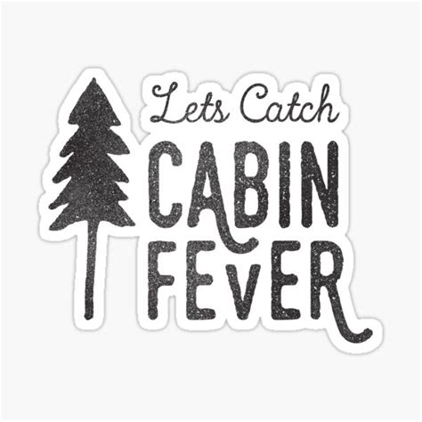 Lets Catch Cabin Fever Sticker By Cabinsupplyco Redbubble