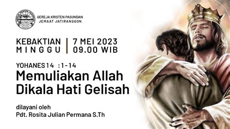 Memuliakan Allah Dikala Hati Gelisah Kebaktian Minggu 7 Mei 2023 09