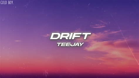 Teejay Drift Lyrics Youtube