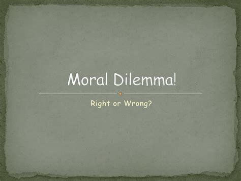 Ppt Moral Dilemma Powerpoint Presentation Free Download Id2159847