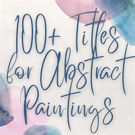 100+ Titles For Abstract Paintings - Painting Texture