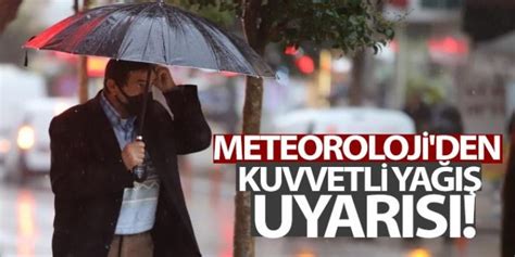 Meteoroloji den kuvvetli yağış uyarısı Bu illerde Yaşayanlar dikkat