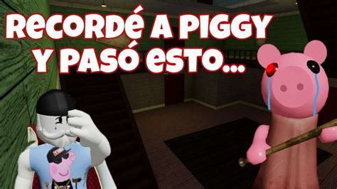 Piggy Recordando Con Nostalgia El Primer Capitulo Que Nunca Pude Pasar