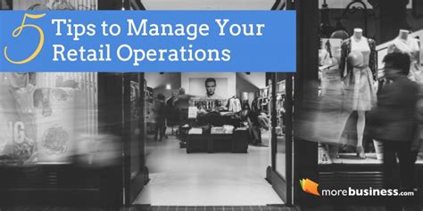 5 Tips For Managing Retail Operations At Your Store