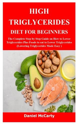 HIGH TRIGLYCERIDES DIET FOR BEGINNERS: The Complete Step by Step Guide ...