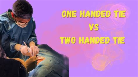 The Most Easiest Way To Tie Surgical Knots One Handed Vs Two Handed