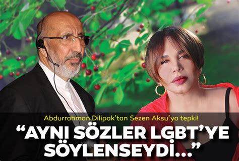 Abdurrahman Dilipak tan Sezen Aksu ya tepki Aynı söz LGBT ye karşı