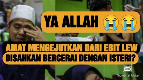 Ya Allah Amat Mengejutkan Dari Ebit Lew Disahkan Cerai Dengan