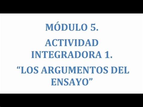 Módulo 5 Actividad integradora 1 Los argumentos del ensayo YouTube