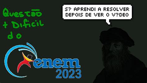 Questao Mais Dificil Do Enem - A QUESTÃO MAIS DÍFICIL DO ENEM 2023 RESOLVIDA | PROVA AMARELA 170 - YouTube