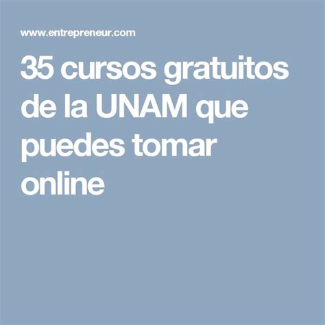 Cursos Gratuitos De La Unam Que Puedes Tomar Online Entrepreneur