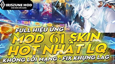 Mod Full Pack Skin Hot Pick Li N Qu N Ver M A S Full Hi U Ng M I Nh T Iriszune Mod