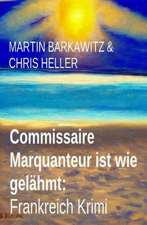 Smashwords Commissaire Marquanteur ist wie gelähmt Frankreich Krimi