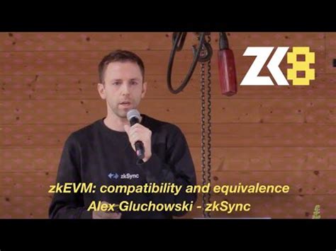 ZK8 ZkEVM Compatibility And Equivalence Alex Gluchowski ZkSync