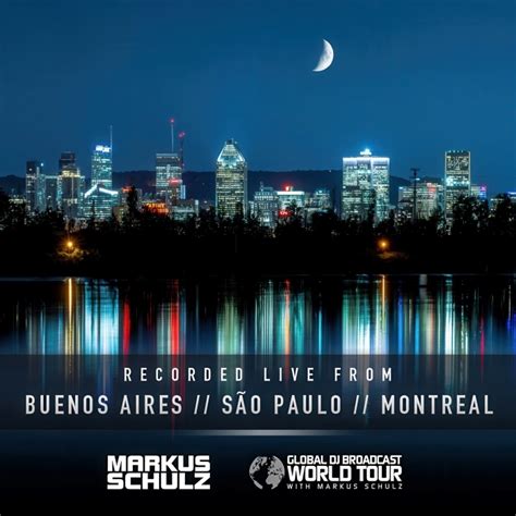 Markus Schulz World Tour Buenos Aires Sao Paulo And Montreal June