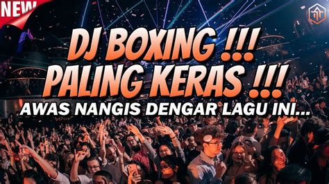 DJ BOXING PALING KERAS DJ JUNGLE DUTCH FULL BASS BETON TERBARU 2024