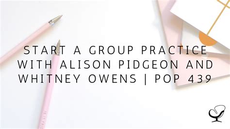 Start A Group Practice With Alison Pidgeon And Whitney Owens Pop 439 How To Start Grow And