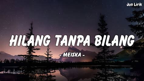 Meiska Hilang Tanpa Bilang Lyrics Lirik Jun Lirik YouTube