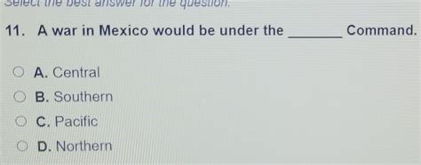 Solved Select The Best Answer For The Question 11 A War In Mexico