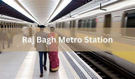 Raj Bagh Metro Station: Route, timings