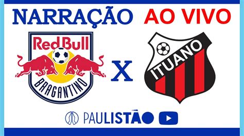 Red Bull Bragantino X Ituano Pr Jogo Narra O Ao Vivo Paulist O