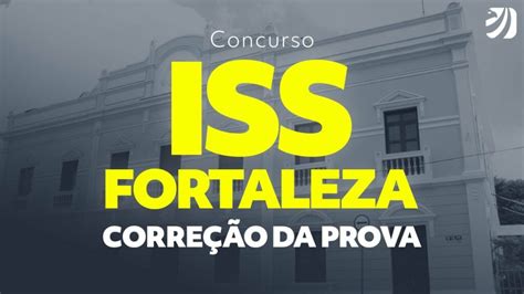 Gabarito Iss Fortaleza Veja A Corre O Extraoficial De Auditor