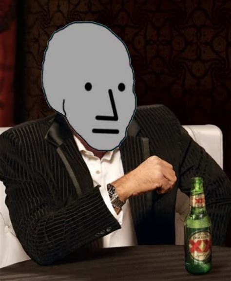 Most Interesting NPC Memes - Imgflip