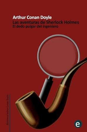 El Dedo Pulgar Del Ingeniero Las Aventuras De Sherlock Holmes EBook