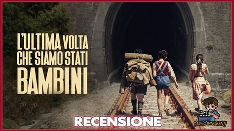 RECENSIONE L ULTIMA VOLTA CHE SIAMO STATI BAMBINI YouTube