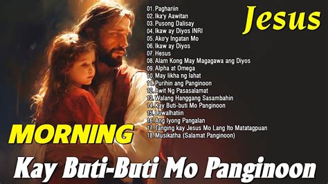 Tagalog Slow Gospel SongsMorning Christian Tagalog Praise And Worship