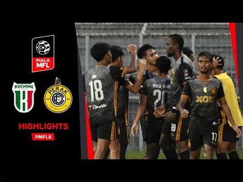 Kuching City Fc Perak Fc Ii Pmfl Highlights Piala Mfl