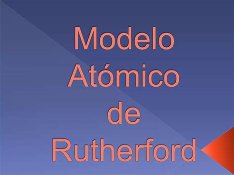 Modelo Atomico De Rutherford Ppt