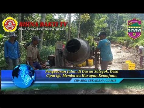 Proyek Pengecoran Jalan Di Dusun Salegok Desa Ciparigi Membawa