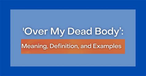 ‘Over My Dead Body’: Definition, Meaning and Examples