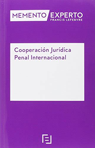 Memento Experto Cooperaci N Jur Dica Penal Internacional By Lefebvre El