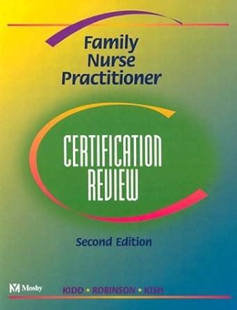 Family Nurse Practitioner Certification Review: Kidd PhD ARNP CEN FNP-C ...