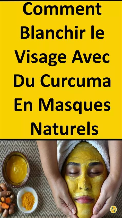 5 Masques De Curcuma Pour Un Visage Blanc Et Eclatant Curcuma Visage