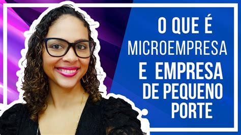 🔴 O Que é Microempresa Me E Empresa De Pequeno Porte Epp Youtube