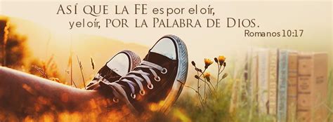 La Fe Es Por El Oir La Palabra De Dios Romanos As Que La Fe