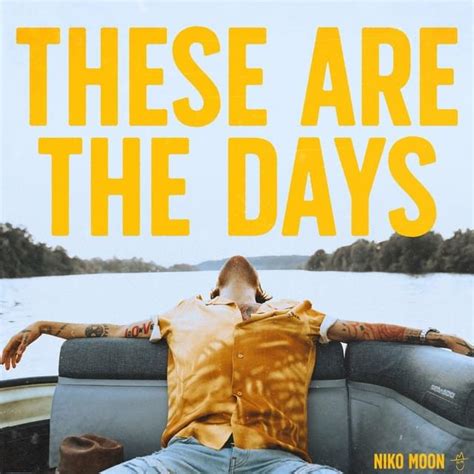 Niko Moon – THESE ARE THE DAYS Lyrics | Genius Lyrics