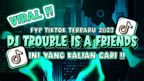 Dj Trouble Is A Friends Remix Fyp Tiktok Terbaru Youtube Music