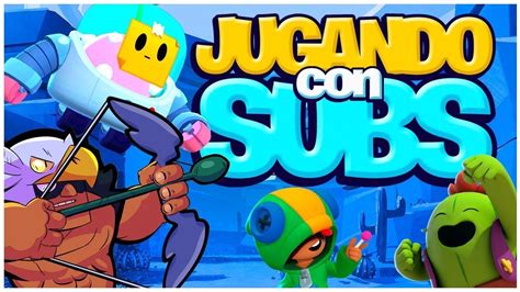 Jugando Con Suscriptores Brawl Stars Partidas Privadas Youtube